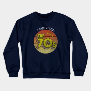 I Survived the 70s (faded) Crewneck Sweatshirt